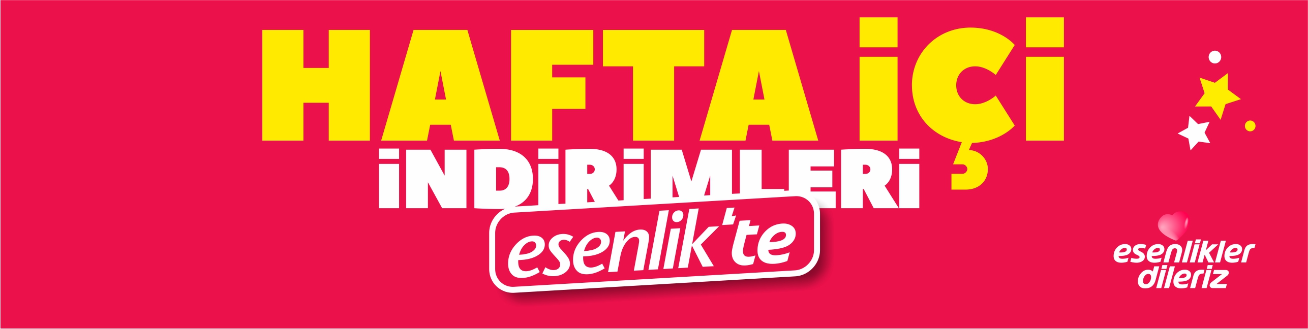 Hafta İçi İndirimler esenlik'te