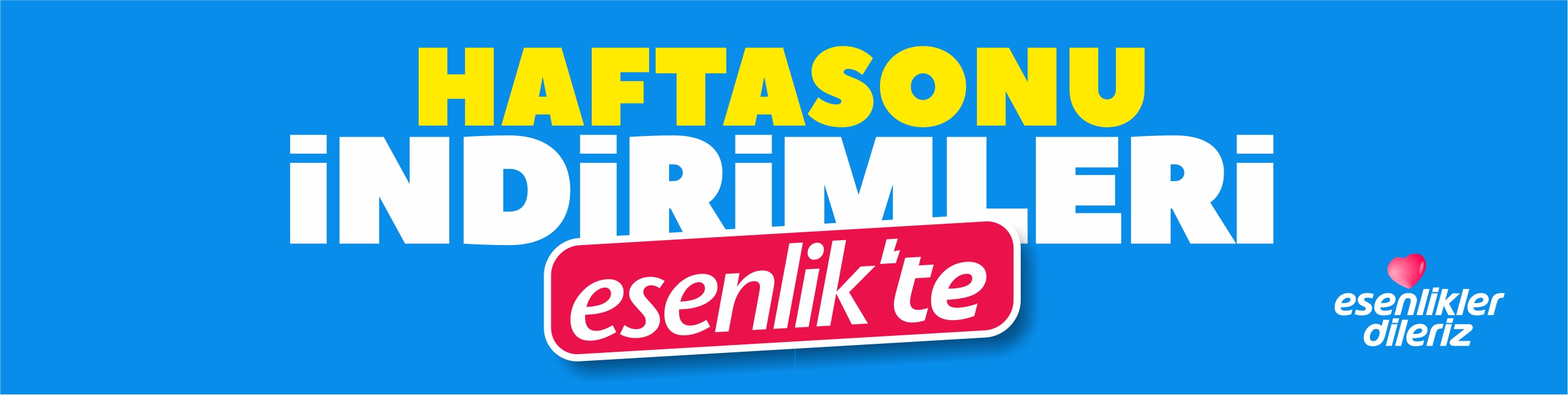 Hafta Sonu İndirimler esenlik'te